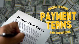 Understanding Payment Terms and Conditions