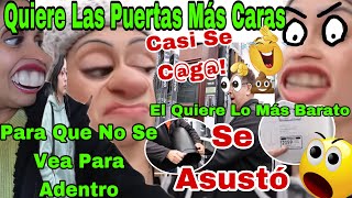 Quiere Las Puertas🚪Más Caras 🤦🏻‍♀️Para Que No Vean Para Adentro😳Casi Se C@g@🤑El Quiere Lo Más Barato