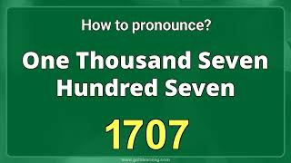 How to pronounce 1707 in English correctly