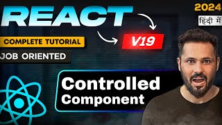 React JS 19 Tutorial in Hindi #21 Controlled Component