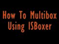 How To Multibox Using ISBoxer by Maximus Grahamicus