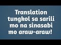 ENGLISH-TAGALOG TRANSLATION ABOUT YOURSELF