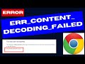 ERR CONTENT DECODING FAILED Error on Windows PC Fixed