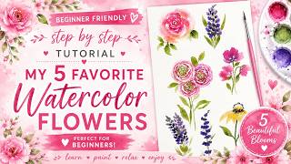 Beginner Friendly Watercolor Tips - I'm Sharing My Favorite Watercolor Flowers with YOU