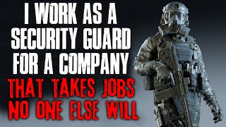 "I Work As A Security Guard For A Company That Takes Jobs No One Else Will" Creepypasta