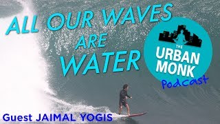 All Our Waves Are Water with Jaimal Yogis