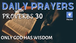 Prayers with Proverbs 30 | Only God Has Wisdom | Daily Prayers | The Prayer Channel (Day 303)