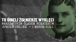 Tu ginęli Żołnierze Wyklęci - warszawskim śladem Bohaterów [zapowiedź spaceru]