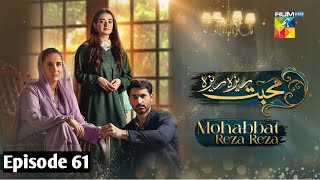 Mohabbat Reza Reza - Episode 62 [ Mirza Zain Baig \u0026 Minsa Malik ] - HUM TV