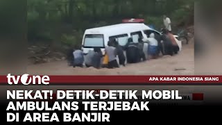 Demi Selamatkan Nyawa Pasien, Ambulans Nekat Terjang Banjir | AKIS tvOne