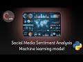 I Create Social media sentiment analysis machine learning model using Python