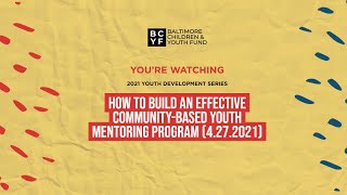 How to Build an effective Community-Based Youth Mentoring Program (4.27.2021)