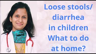 Loose stools/ diarrhea in children - What to do at home?