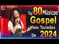 louvores de adoração as melhores músicas gospel 2024 isadora pompeo bênçãos que não têm fim