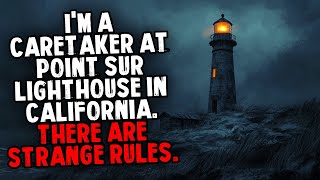 I'm a Caretaker at Point Sur LIGHTHOUSE in California. There Are Strange Rules.