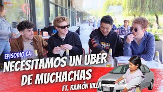 NECESITAMOS UN UBER DE MUCHACHAS FT. RAMÓN VILLA