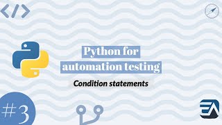 Part 3 - Condition Statements in Python for automation testing