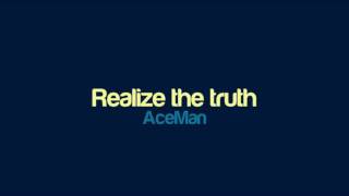 AceMan - Realize the truth
