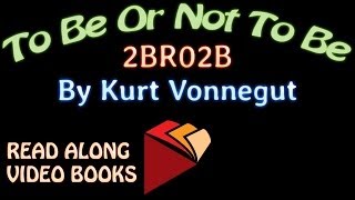 2BR02B by Kurt Vonnegut, Complete unabridged audiobook full length videobook