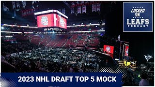 Locked on Leafs Top 5 Mock Draft prediction ahead of the 2023 NHL Draft