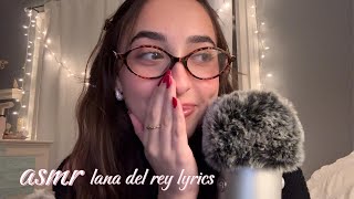 ASMR whispering lana del rey lyrics c: (finger fluttering, fluffy mic triggers, hand movements)