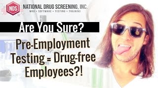 Pre-Employment Testing Does Not Mean You Have A Drug Free Workplace