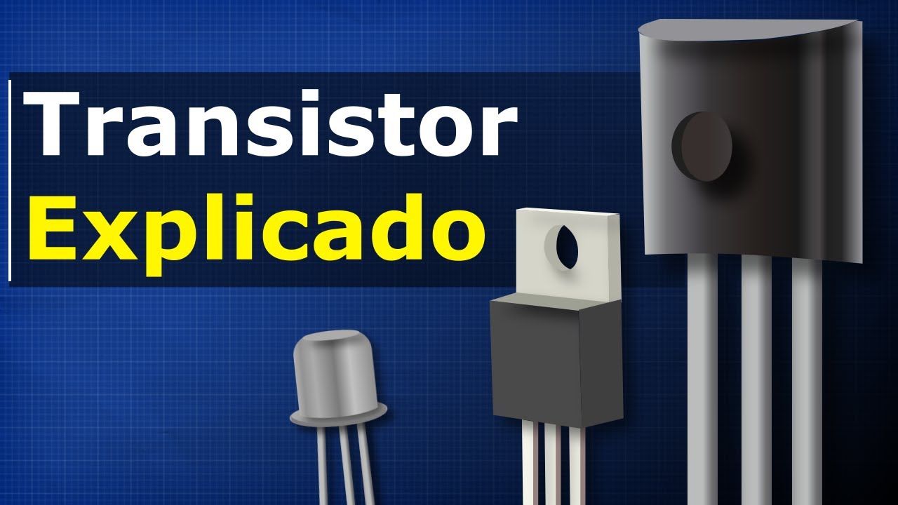 Transistor Explicado - Cómo Funcionan Los Transistores - YouTube