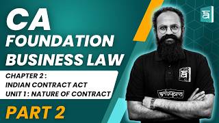 CA Foundation Business Law | Chapter 2 Indian Contract Act | Unit 1 Nature of Contract Part 2 | Sai