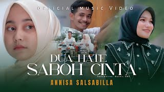 DUA HATE SABOEH CINTA - Annisa Salsabilla (Official Music Video)