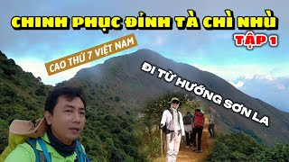 Chinh phục đỉnh Tà Chì Nhù - Tập 1: Gian nan lúc khởi đầu