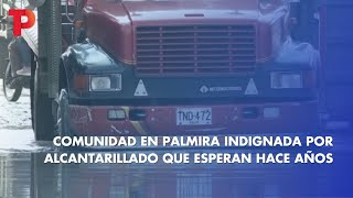 Comunidad en Palmira indignada por alcantarillado que esperan hace años I19.05.2023I TPNoticias