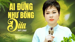 Ai đứng như bóng dừa... Giọng Hát Ngọt Ngào Thu Hút Người Nghe Ngay Khi Cất Tiếng Hát | Mỹ Linh