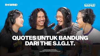 #REWIND with The S.I.G.I.T.: Tentang Bandung dan Formasi Baru (Part 2)