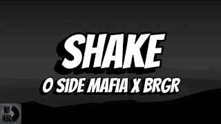 O Side Mafia x BRGR - Shake (Lyrics)