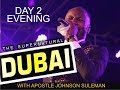 THE SUPERNATURAL - Day 2 EVENING -  DUBAI, UAE  With Apostle Johnson Suleman