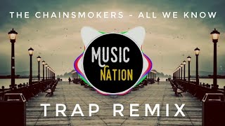 ➡️ 【 TRAP 】The Chainsmokers - All We Know Ft Phoebe Ryan
