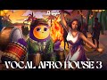 Vocal Afro House 3 (Sample Pack)