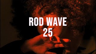 Rod Wave - 25 (lyrics)