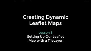 Leaflet Boot Camp 3: Setting Up the Map