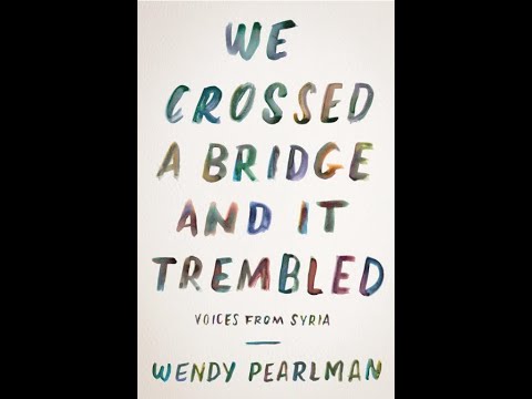 “We crossed a bridge and it shook” by Wendy Pearlman