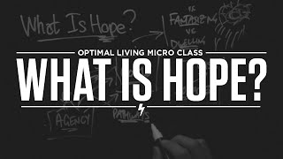 Micro Class: What Is Hope? (+ Why does it matter?)