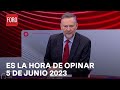 Es La Hora de Opinar - Programa completo: 5 de junio 2023