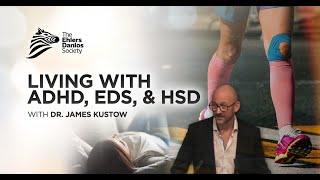 Living with ADHD, EDS, and HSD - Dr. James Kustow