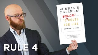 Biblical Examination of Jordan Peterson's 12 Rules for Life: Rule 4