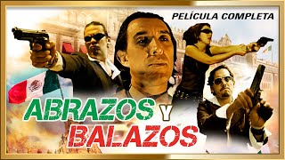 "ABRAZOS Y BALAZOS"  Un México de Inseguridad Película completa