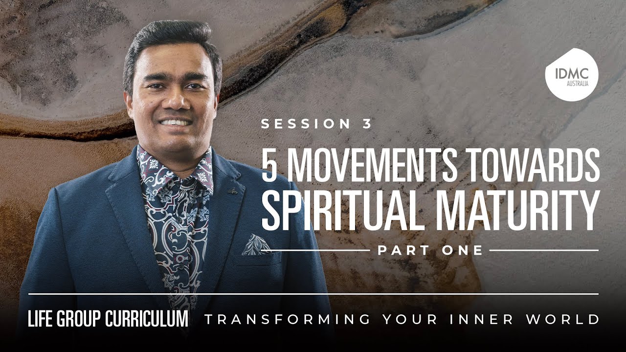 Five Movements Towards Spiritual Maturity (Part 1) - Bible Study #3 ...