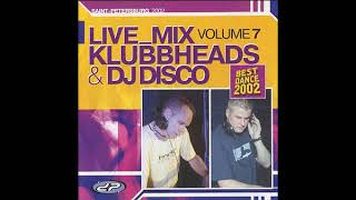 Klubbheads \u0026 DJ Disco - Live mix vol . 7 (2002)