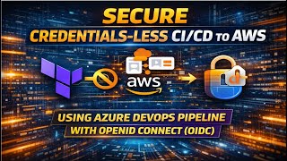 Secure Credentials-Less CI/CD to AWS Using Azure DevOps Pipeline with OpenID Connect (OIDC)