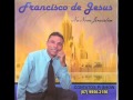 Só ELE é Francisco de Jesus  DJIL