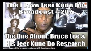 The I Love Jeet Kune Do Broadcast #207 | The One About Bruce Lee & His Jeet Kune Do Research